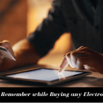 Things to Remember while Buying any Electronic Item